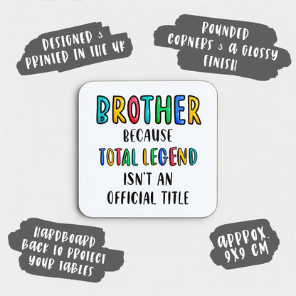Funny Brother Coaster - Because Total Legend Isn't An Official Title