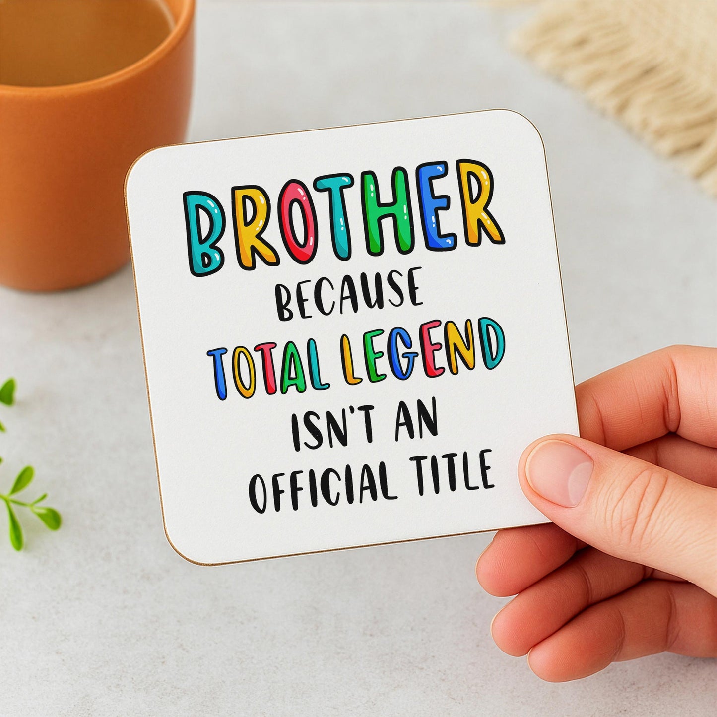 Funny Brother Coaster - Because Total Legend Isn't An Official Title
