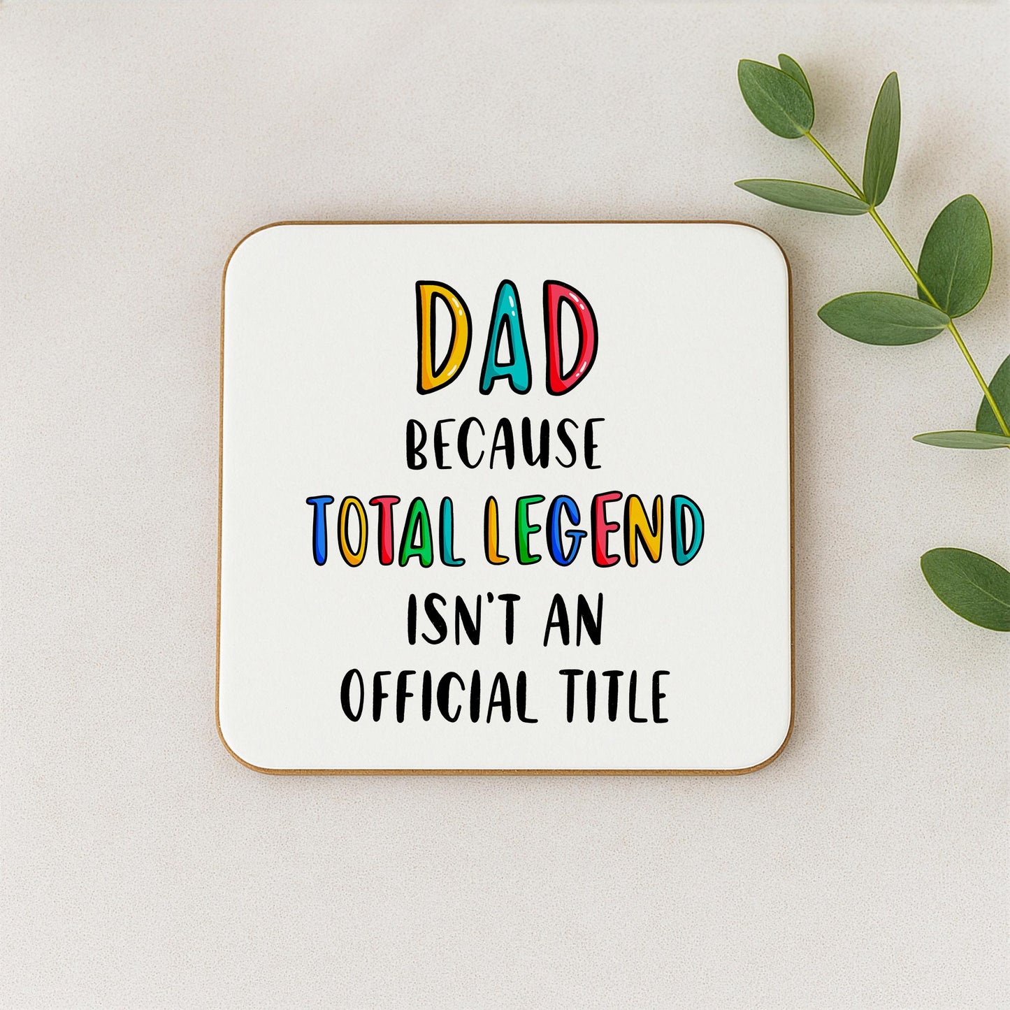 Funny Dad Coaster - Because Total Legend Isn't An Official Title