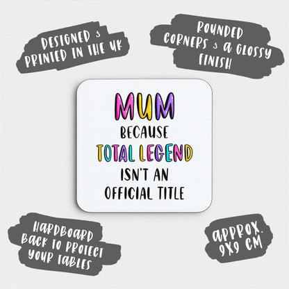 Funny Mum Coaster - Because Total Legend Isn't An Official Title