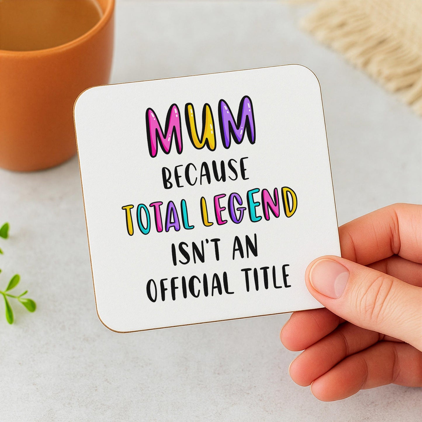 Funny Mum Coaster - Because Total Legend Isn't An Official Title